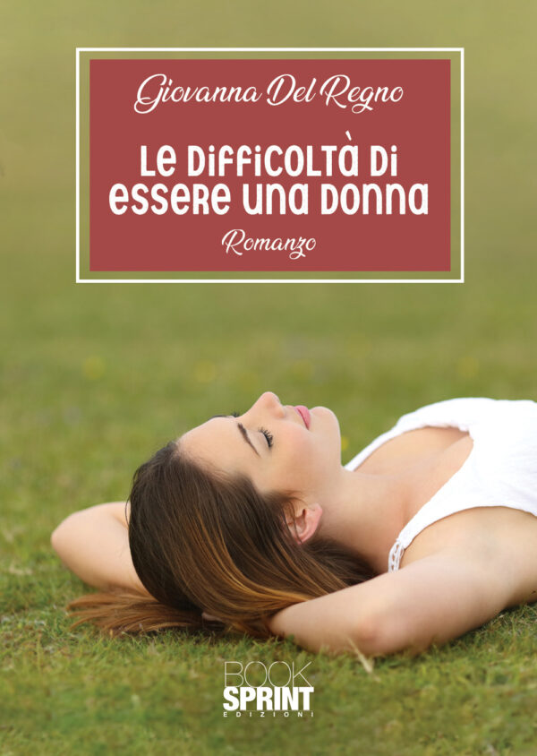 Libro difficoltà di essere una donna di Giovanna Del Regno - ean 9788824951760 - BooksprintEdizioni