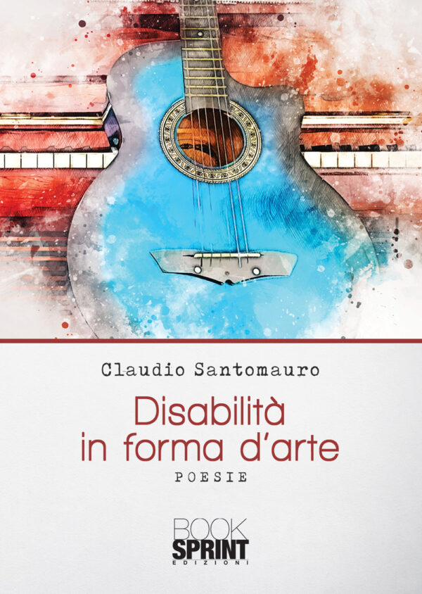 Libro Disabilità in forma d'arte di Claudio Santomauro - ean 9788824951821 - BooksprintEdizioni