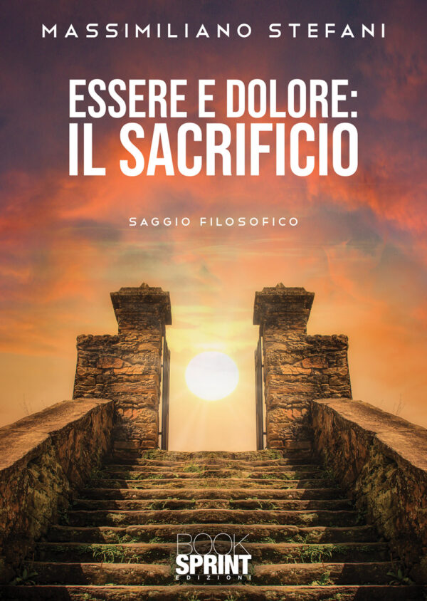 Libro Essere e dolore. Il Sacrificio di Massimiliano Stefani - ean 9788824951906 - BooksprintEdizioni