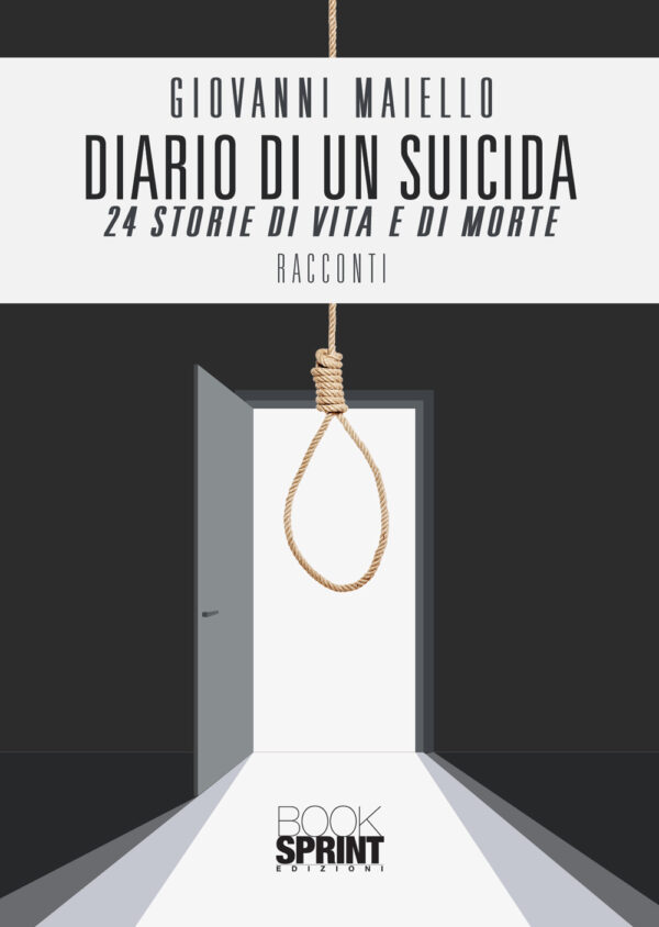 Libro Diario di un suicida. 24 storie di vita e di morte di Giovanni Maiello - ean 9788824951920 - BooksprintEdizioni