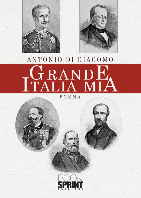 Libro Grande Italia mia di Antonio Di Giacomo - ean 9788824952040 - BooksprintEdizioni