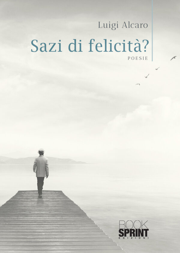 Libro Sazi di felicità? di Luigi Alcaro - ean 9788824952231 - BooksprintEdizioni
