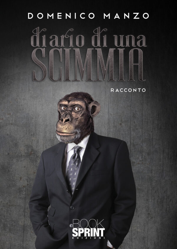 Libro Diario di una scimmia di Domenico Manzo - ean 9788824952330 - BooksprintEdizioni
