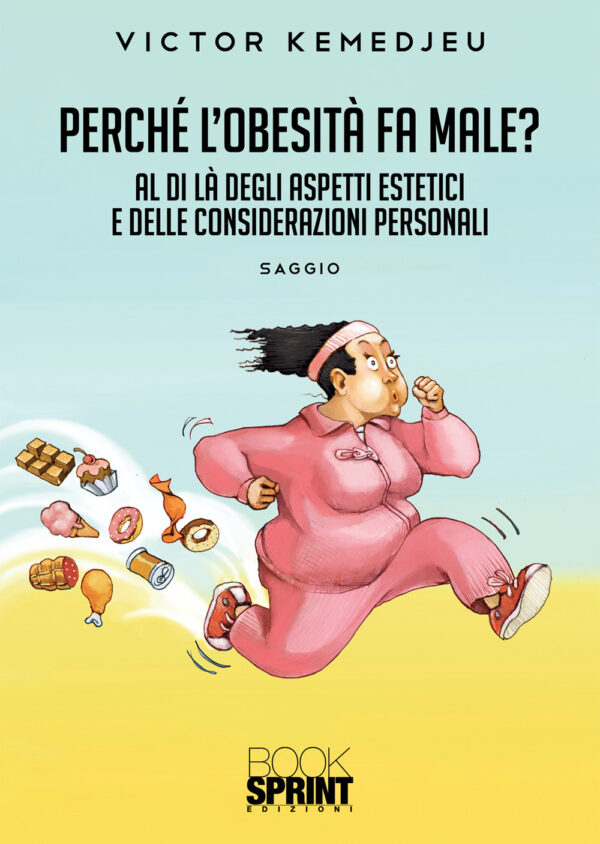 Libro Perché l’obesità fa male? di Victor Kemedjeu - ean 9788824952408 - BooksprintEdizioni
