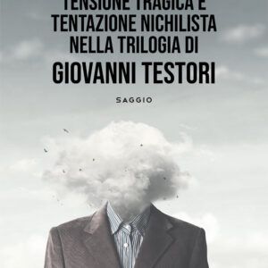 Libro Tensione tragica e tentazione nichilista nella Trilogia di Giovanni Testori di Maria Pierandrei - ean 9788824952651 - BooksprintEdizioni