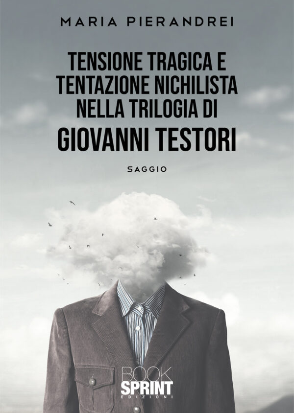 Libro Tensione tragica e tentazione nichilista nella Trilogia di Giovanni Testori di Maria Pierandrei - ean 9788824952651 - BooksprintEdizioni