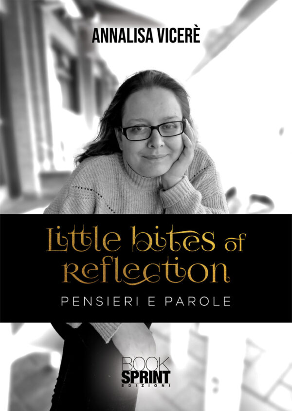 Libro Little bites of reflection. Pensieri e parole di Annalisa Vicerè - ean 9788824952873 - BooksprintEdizioni