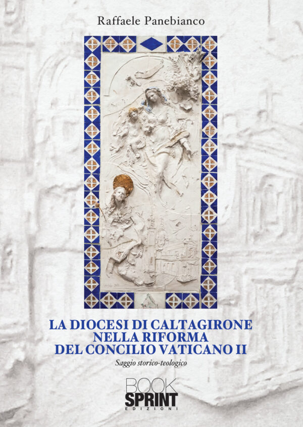 Libro diocesi di Caltagirone nella riforma del Concilio Vaticano II di Raffaele Panebianco - ean 9788824953009 - BooksprintEdizioni
