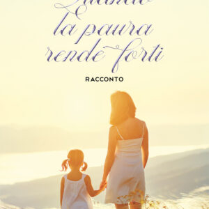 Libro Quando la paura rende forti di Cinzia Sciallo - ean 9788824953054 - BooksprintEdizioni