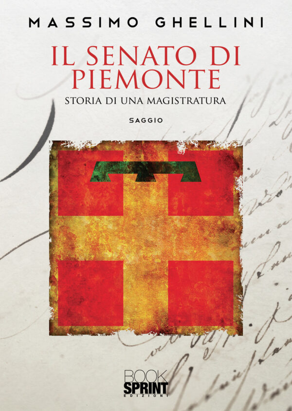 Libro senato di Piemonte. Storia di una magistratura di Massimo Ghellini - ean 9788824953542 - BooksprintEdizioni