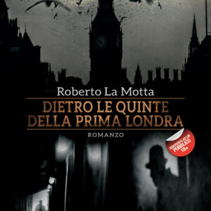Libro Dietro le quinte della prima Londra di Roberto La Motta - ean 9788824953856 - BooksprintEdizioni