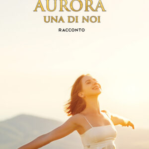 Libro Aurora: una di noi di Rosella Lisoni - ean 9788824954075 - BooksprintEdizioni