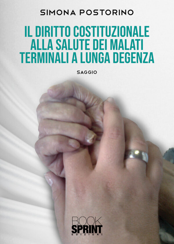 Libro diritto costituzionale alla salute dei malati terminali a lunga degenza di Simona Postorino - ean 9788824954198 - BooksprintEdizioni
