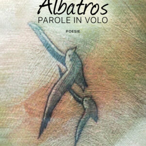 Libro Albatros. Parole in volo di Angela Tomaino - ean 9788824954365 - BooksprintEdizioni