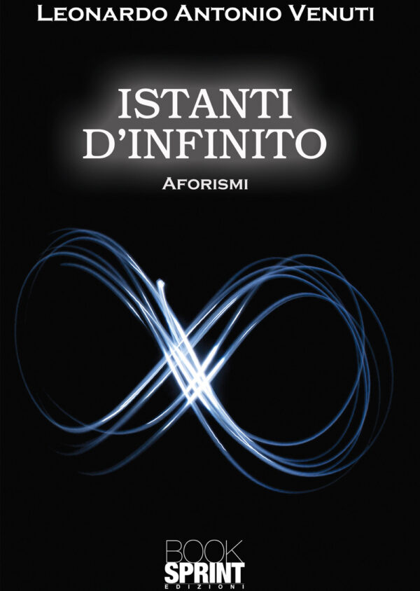 Libro Istanti d’infinito di Leonardo Antonio Venuti - ean 9788824954419 - BooksprintEdizioni