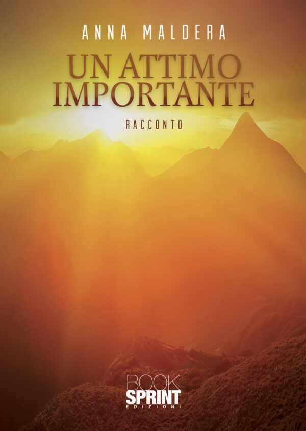 Libro attimo importante di Anna Maldera - ean 9788824954693 - BooksprintEdizioni