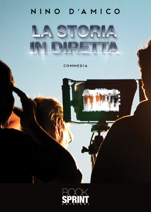 Libro storia in diretta di Nino D’Amico - ean 9788824954785 - BooksprintEdizioni