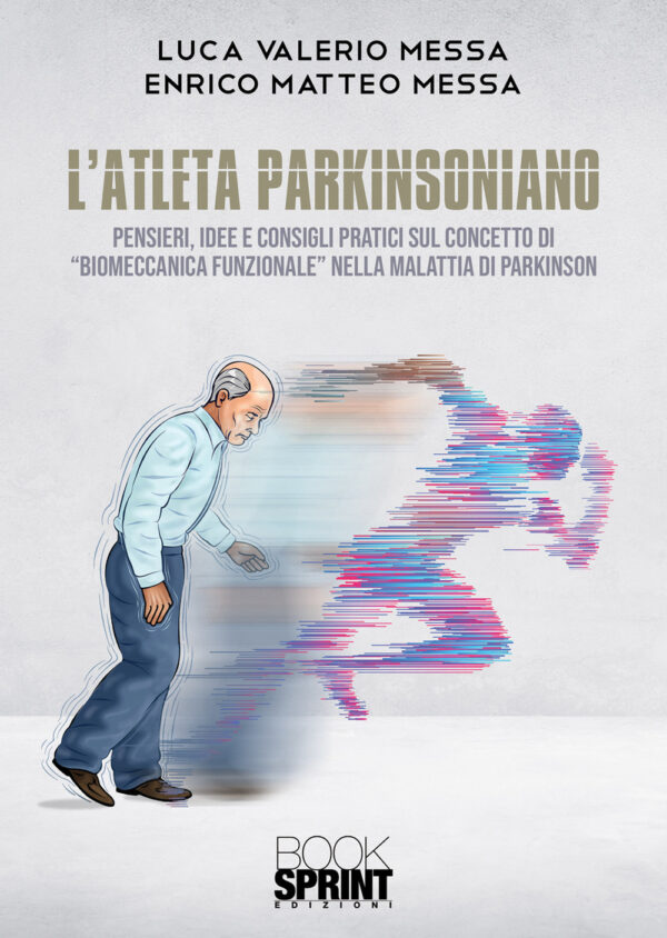 Libro atleta parkinsoniano di Luca Valerio Messa; Enrico Matteo Messa - ean 9788824954808 - BooksprintEdizioni