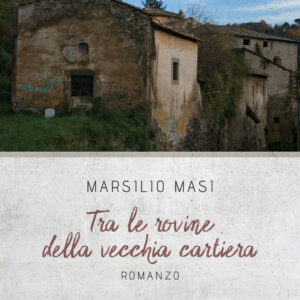 Libro Tra le rovine della vecchia cartiera di Marsilio Masi - ean 9788824954907 - BooksprintEdizioni