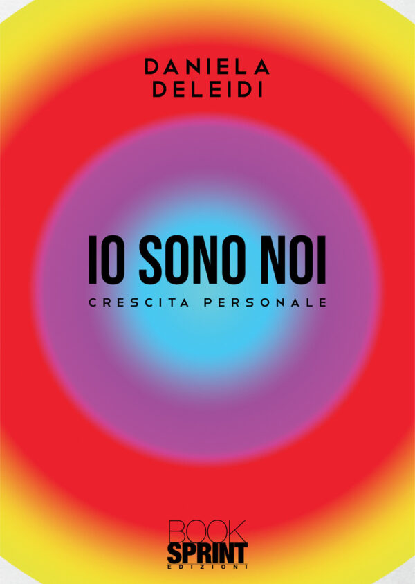 Libro Io sono noi di Daniela Deleidi - ean 9788824955003 - BooksprintEdizioni