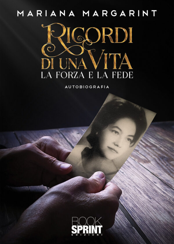 Libro Ricordi di una vita. La forza e la fede di Mariana Margarint - ean 9788824955133 - BooksprintEdizioni