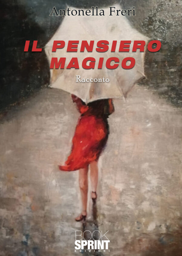 Libro pensiero magico di Antonella Freri - ean 9788824955355 - BooksprintEdizioni