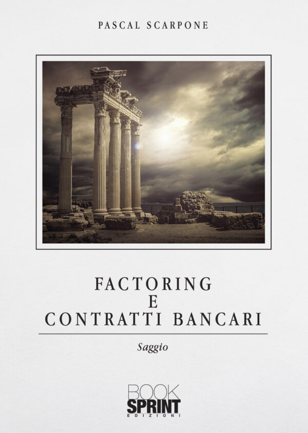 Libro Factoring e contratti bancari di Pascal Scarpone - ean 9788824955393 - BooksprintEdizioni