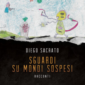 Libro Sguardi su mondi sospesi di Diego Sacrato - ean 9788824955454 - BooksprintEdizioni