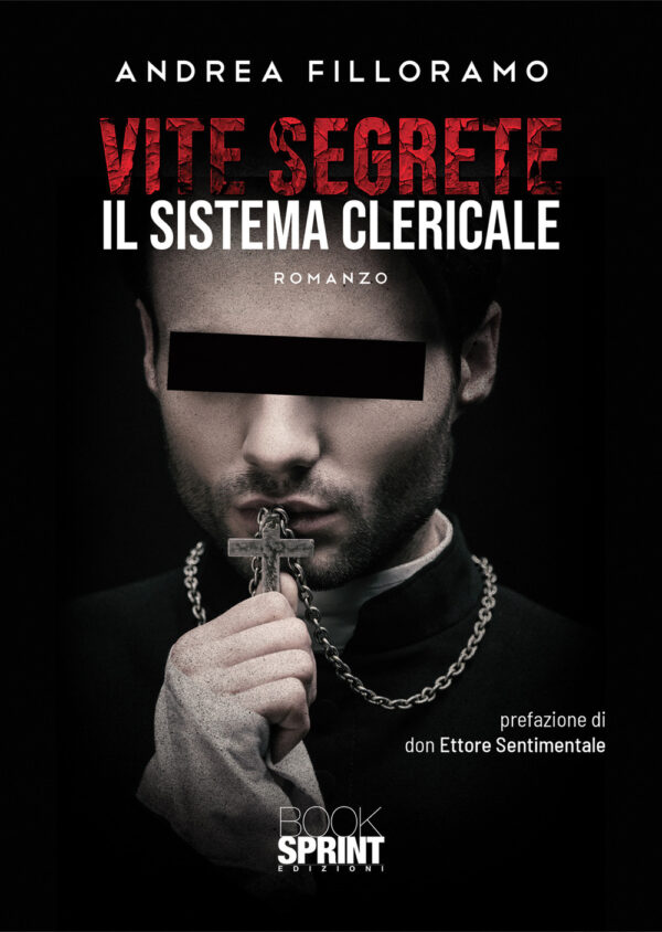 Libro Vite segrete. Il sistema clericale di Andrea Filloramo - ean 9788824955645 - BooksprintEdizioni