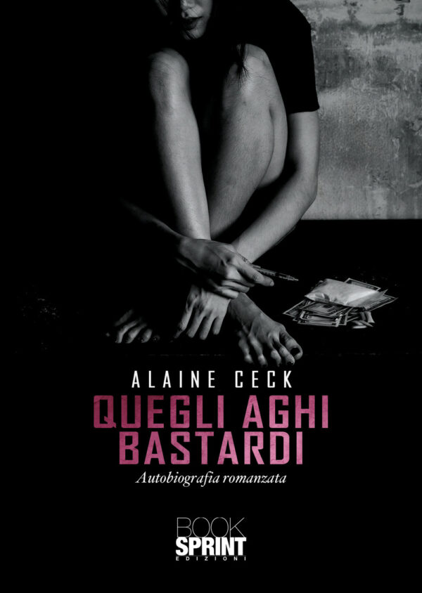 Libro Quegli aghi bastardi di Alaine Ceck - ean 9788824955768 - BooksprintEdizioni