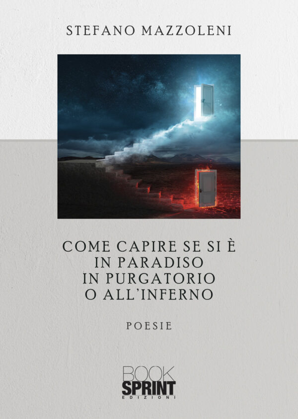 Libro Come capire se si è in paradiso in purgatorio o all'inferno di Stefano Mazzoleni - ean 9788824956031 - BooksprintEdizioni