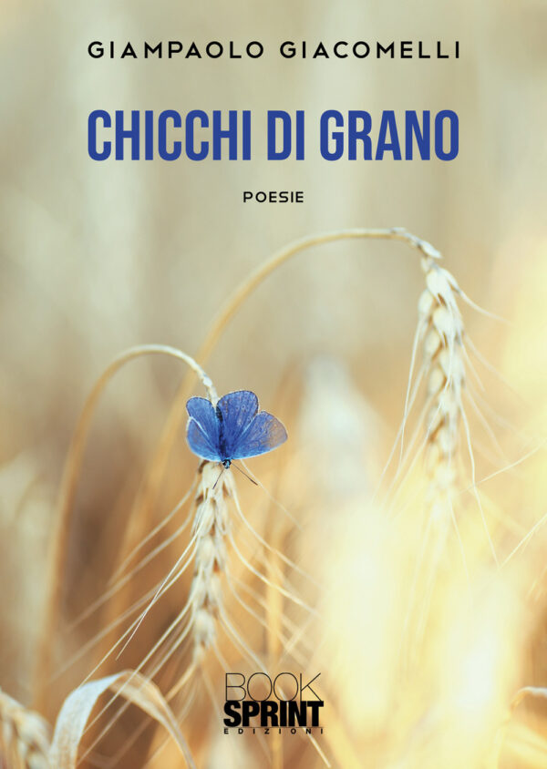 Libro Chicchi di grano di Giampaolo Giacomelli - ean 9788824956123 - BooksprintEdizioni