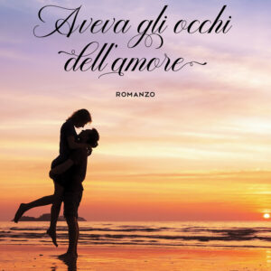 Libro Aveva gli occhi dell’amore di Antonella Vittoria - ean 9788824956147 - BooksprintEdizioni