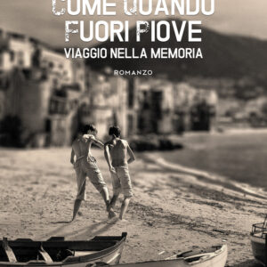 Libro Come quando fuori piove. Viaggio nella memoria di Gaetano Emanuele Mezzofante - ean 9788824956185 - BooksprintEdizioni