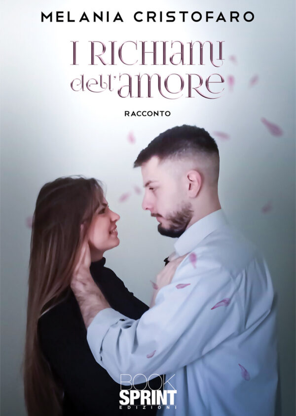 Libro richiami dell’amore di Melania Cristofaro - ean 9788824956246 - BooksprintEdizioni