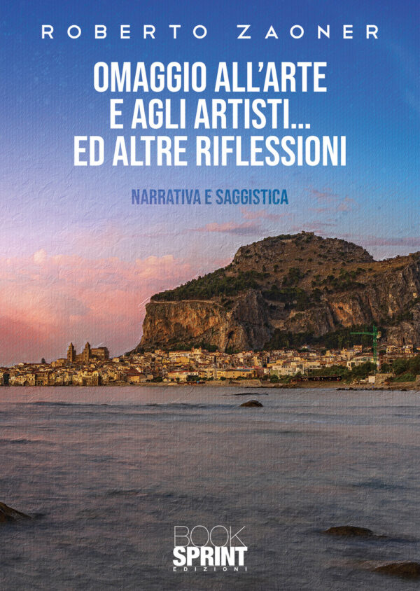 Libro Omaggio all’arte e agli artisti… ed altre riflessioni di Roberto Zaoner - ean 9788824956260 - BooksprintEdizioni