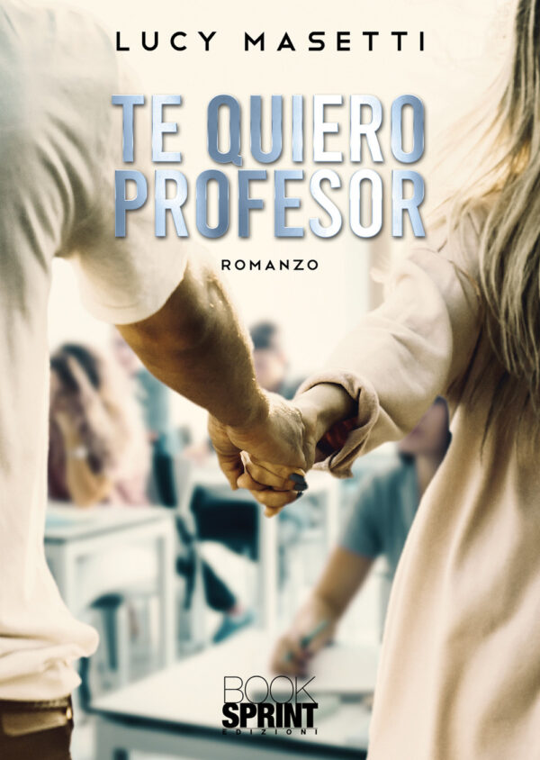 Libro Te quiero profesor di Lucy Masetti - ean 9788824956574 - BooksprintEdizioni
