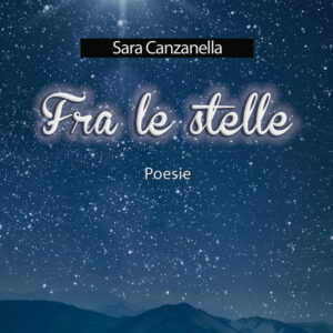 Libro Fra le stelle di Sara Canzanella - ean 9788824956642 - BooksprintEdizioni