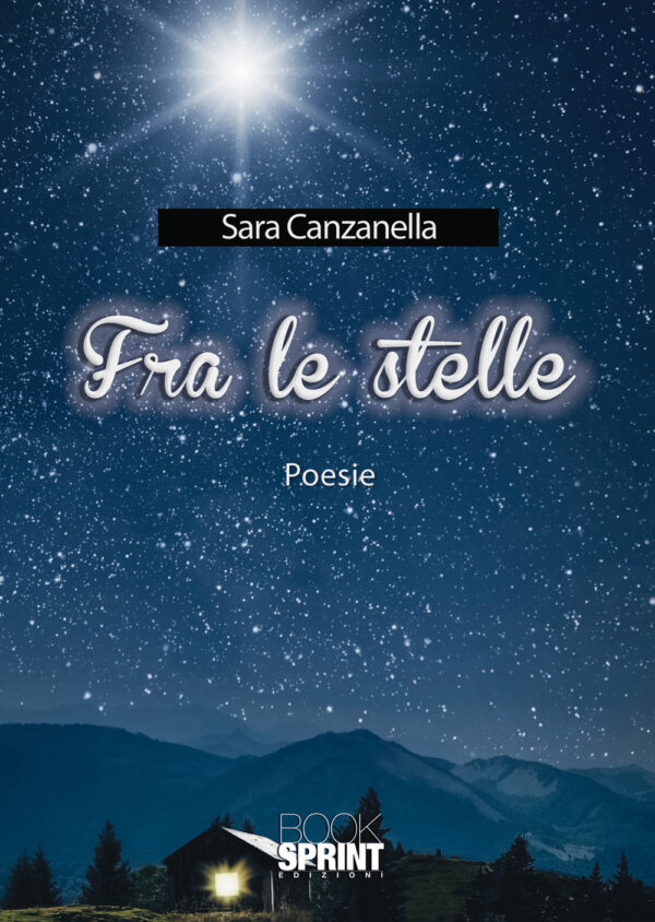 Libro Fra le stelle di Sara Canzanella - ean 9788824956642 - BooksprintEdizioni