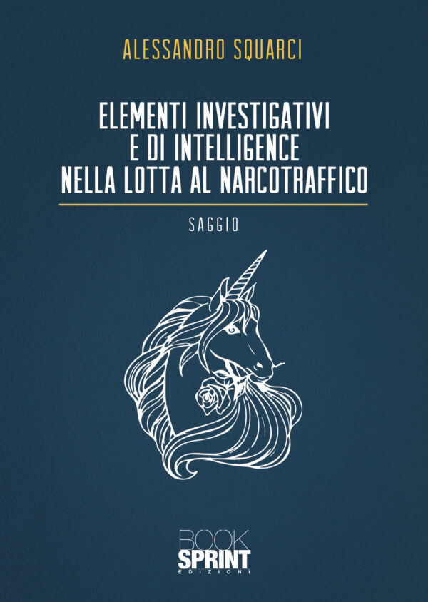 Libro Elementi investigativi e di intelligence nella lotta al narcotraffico di Alessandro Squarci - ean 9788824956659 - BooksprintEdizioni