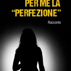 Libro Per me la «perfezione» di Samuela Dominique Caminiti - ean 9788824956673 - BooksprintEdizioni