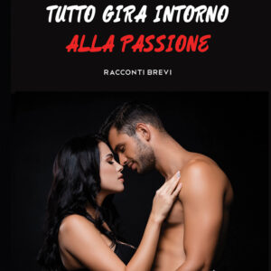 Libro Tutto gira intorno alla passione di Giovanni La Mattina - ean 9788824956819 - BooksprintEdizioni