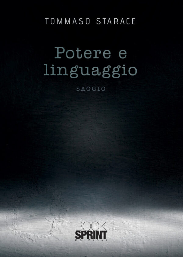 Libro Potere e linguaggio di Tommaso Starace - ean 9788824956925 - BooksprintEdizioni