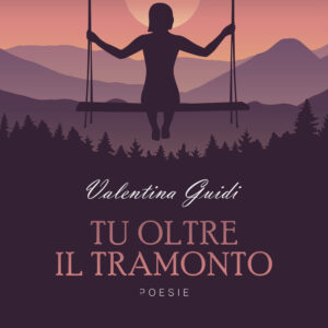 Libro Tu oltre il tramonto di Valentina Guidi - ean 9788824957571 - BooksprintEdizioni
