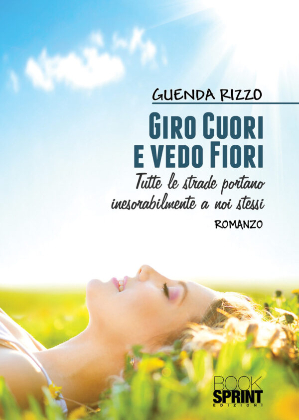 Libro Giro cuori e vedo fiori di Guenda Rizzo - ean 9788824957625 - BooksprintEdizioni