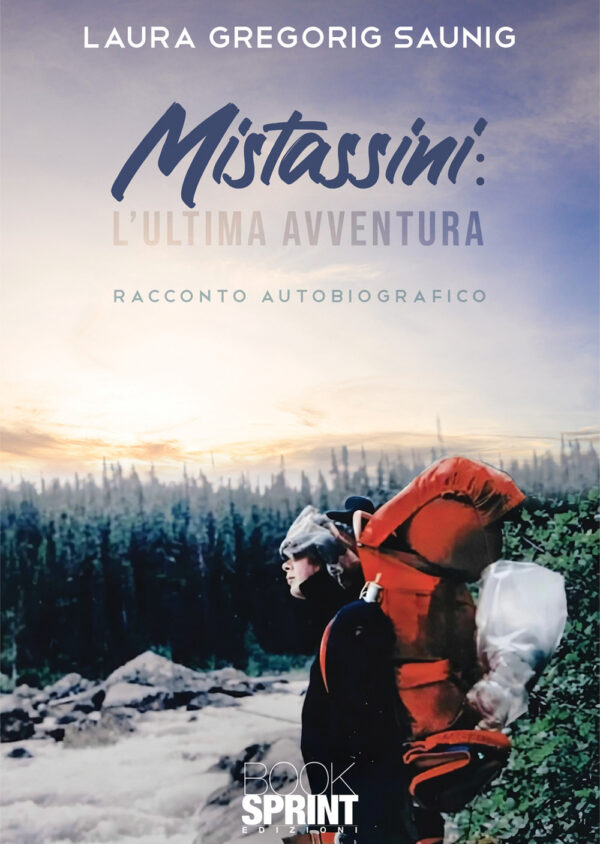 Libro Mistassini: l’ultima avventura di Laura Gregorig Saunig - ean 9788824957854 - BooksprintEdizioni