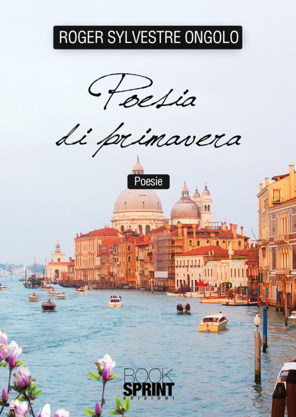 Libro Poesia di primavera di Roger Sylvestre Ongolo - ean 9788824957878 - BooksprintEdizioni