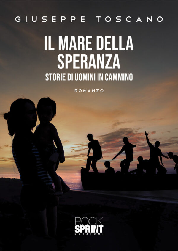 Libro mare della speranza. Storie di uomini in cammino di Giuseppe Toscano - ean 9788824957946 - BooksprintEdizioni
