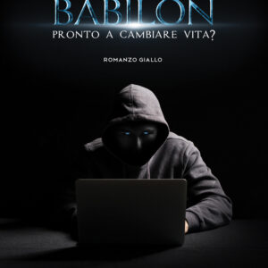 Libro Babilon. Pronto a cambiare vita? di Elena De Giovanni - ean 9788824958547 - BooksprintEdizioni