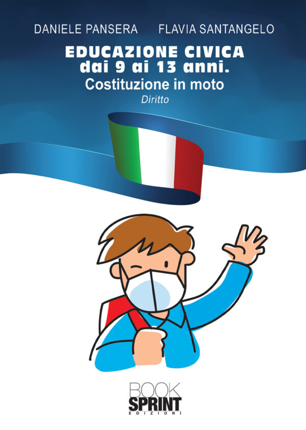 Libro Educazione civica dai 9 ai 13 anni. Costituzione in moto di Daniele Pansera; Flavia Santangelo - ean 9788824958561 - BooksprintEdizioni